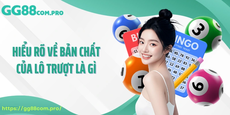 Hiểu rõ về bản chất của lô trượt là gì